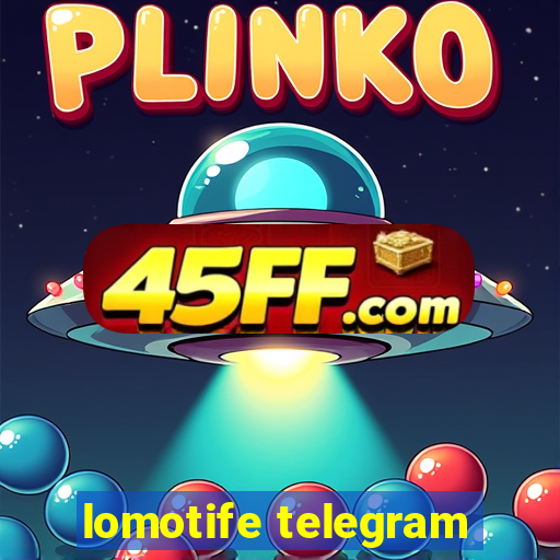 lomotife telegram